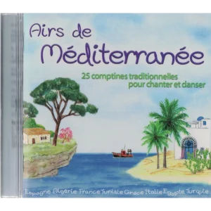 Airs de Méditerranée 25 Comptines traditionnelles pour danser et chanter – CD