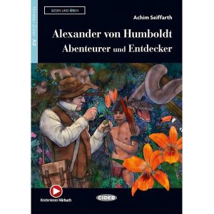 Alexander von Humboldt: Abenteurer und Entdecker ~ Niveau A2 ~ Livre + Audio – Offre classes/groupes